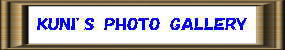 KUNI'S  PHOTO  GALLERY